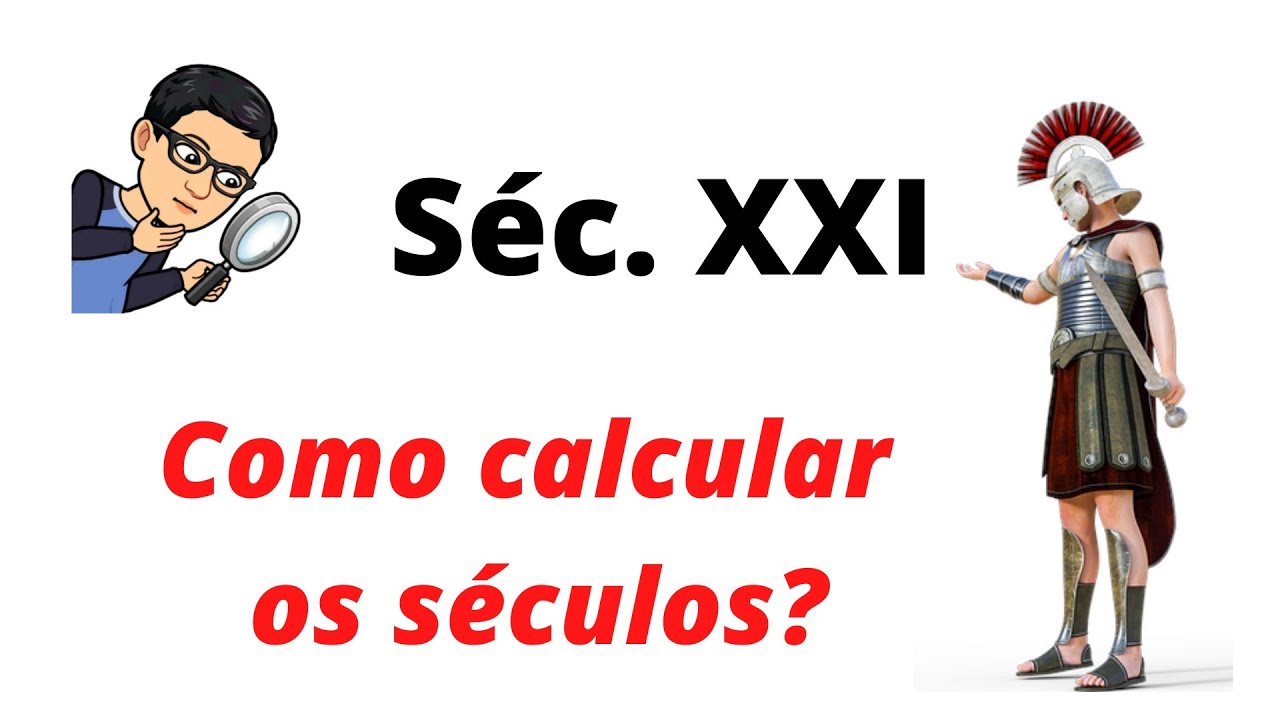COMO CALCULAR OS SÉCULOS? Descubra aqui