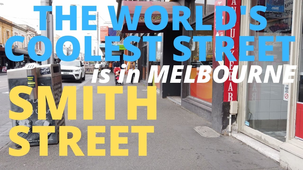 THE WORLD'S COOLEST STREET IS IN MELBOURNE -- SMITH STREET