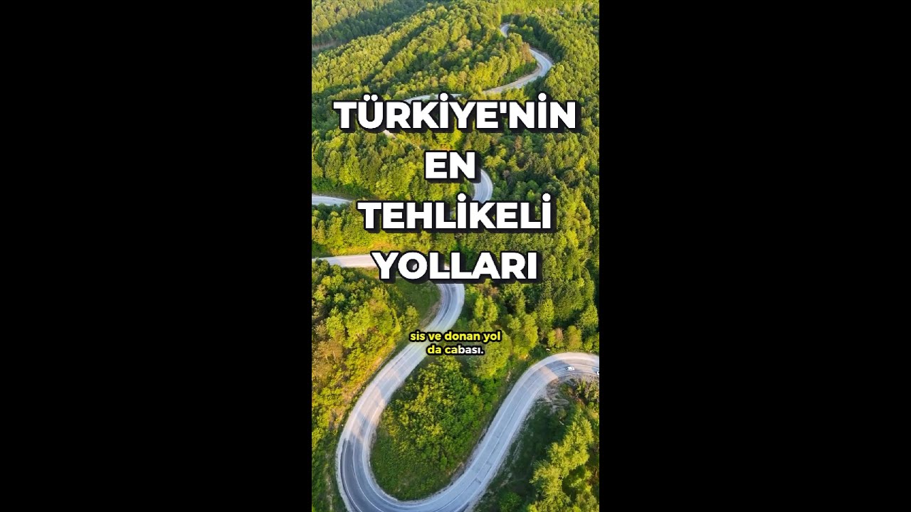 TÜRKİYE'NİN EN TEHLİKELİ YOLLARI
