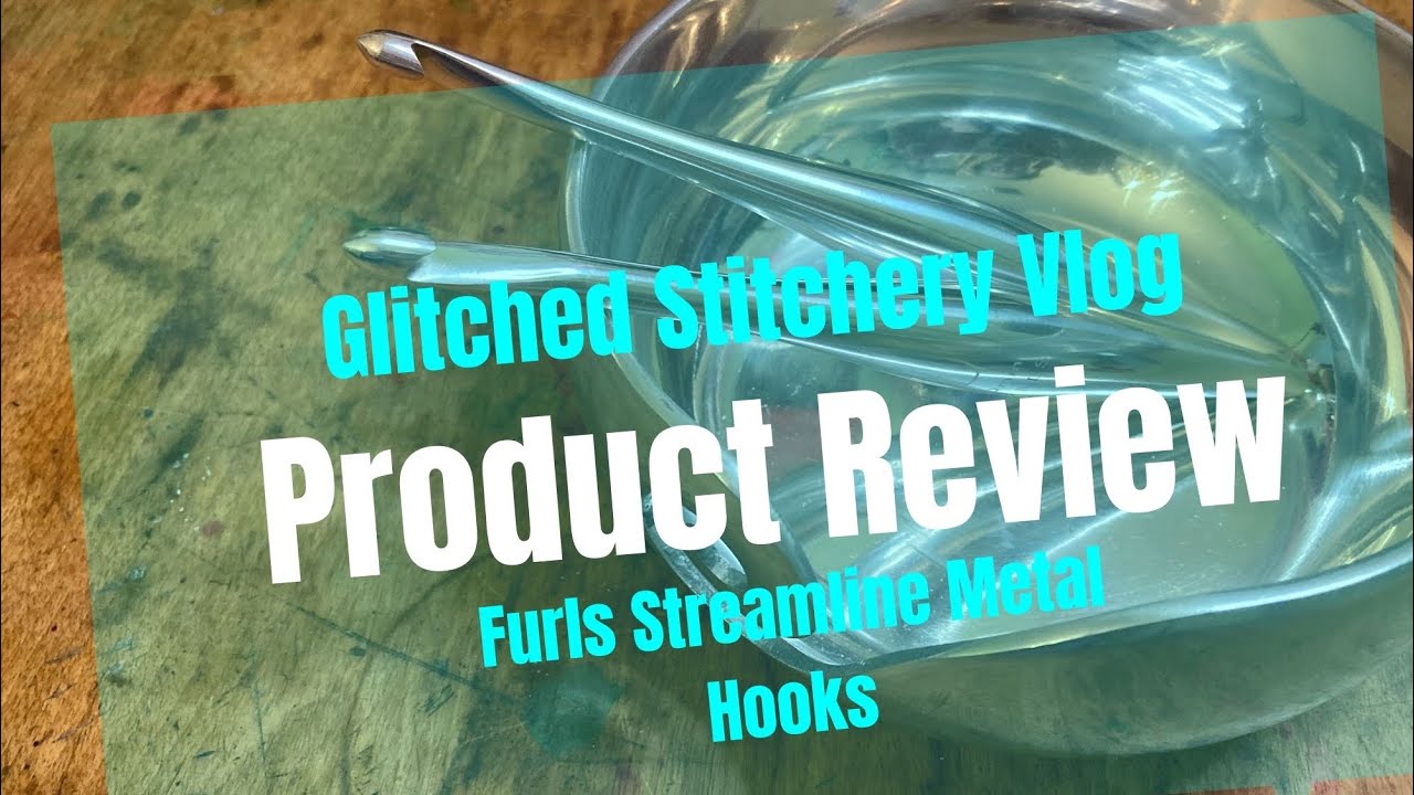 Glitched Stitchery Vlog 135: Furls Streamline Metal Crochet Hooks Product Review