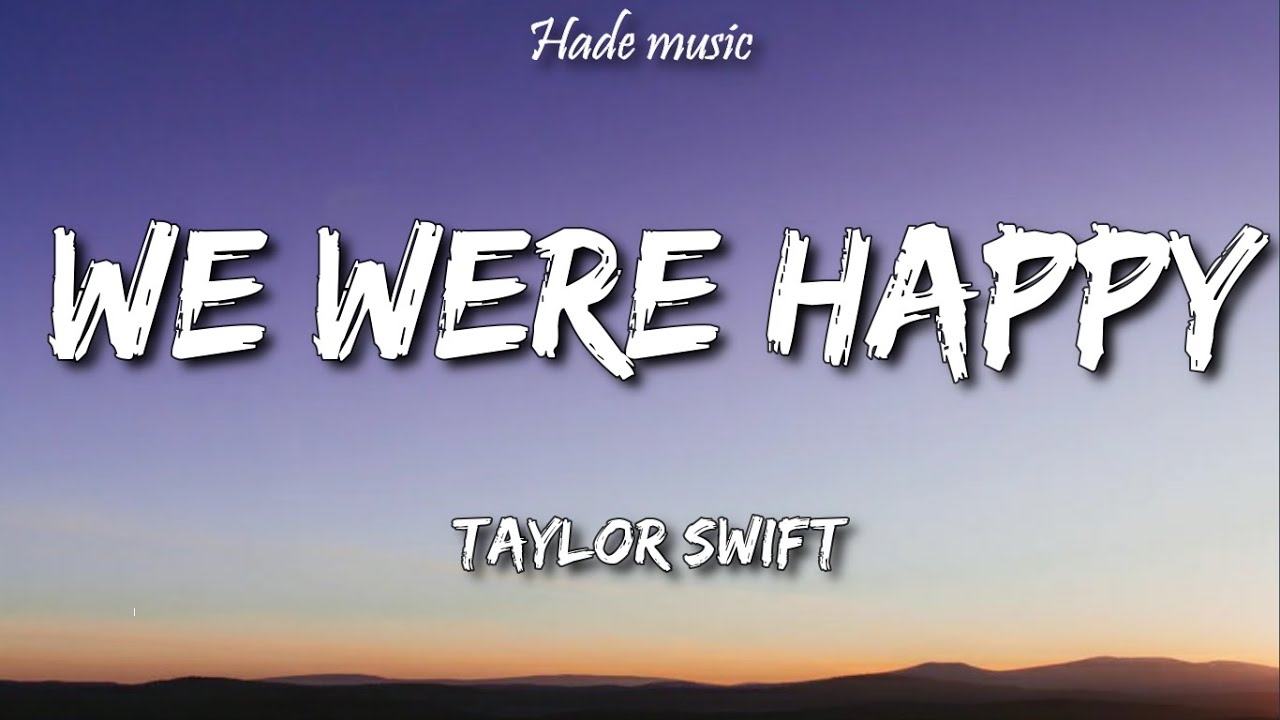 Taylor Swift - We Were Happy (Lyrics)