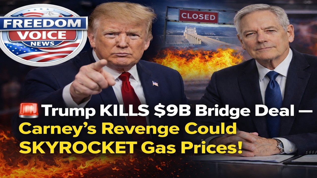🚨 Trump KILLS $9B Bridge Deal — Carney’s Revenge Could SKYROCKET Gas Prices!