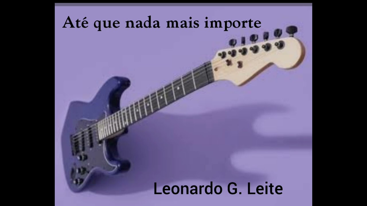 Até que nada mais importe. Leonardo G Leite