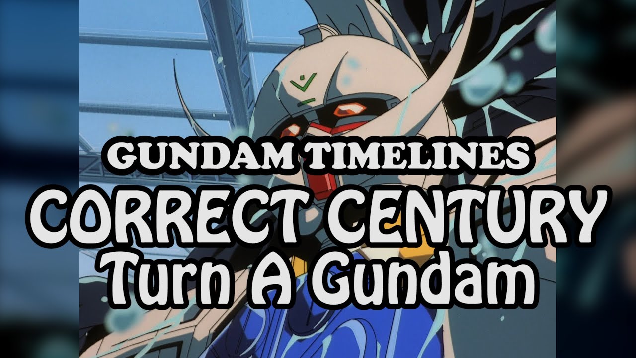 What is Turn A Gundam? The Correct Century [Gundam Timelines]