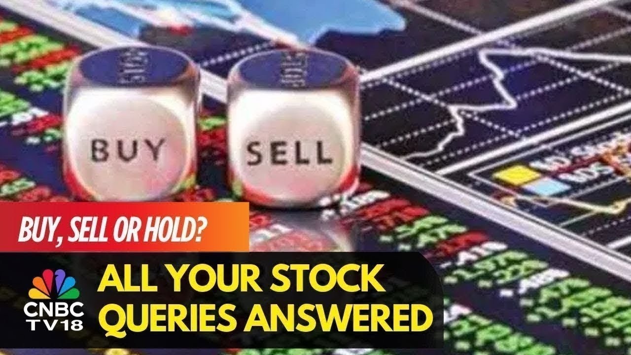 Which Are The Best Stocks To Buy, Hold & Sell: All Your Stock Queries Answered | CNBC TV18