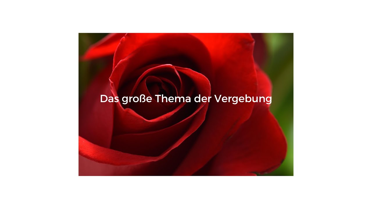 Das große Thema der Vergebung