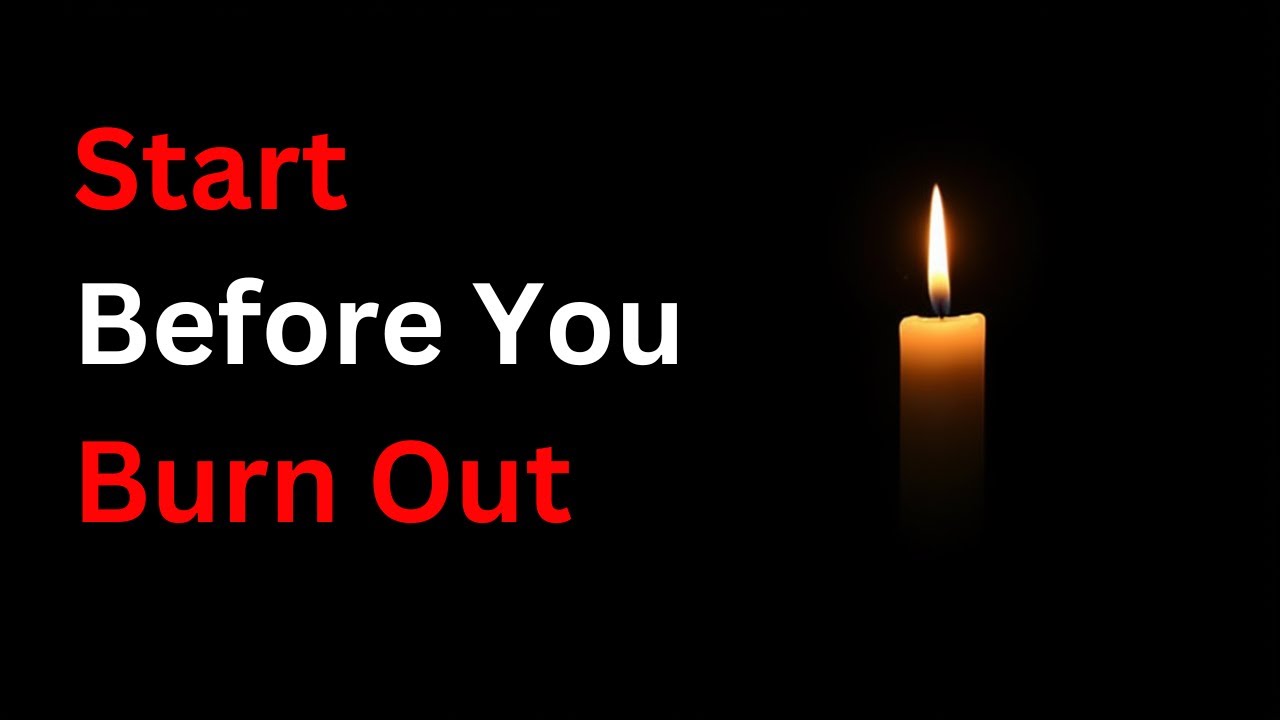 Start something before you burn out.