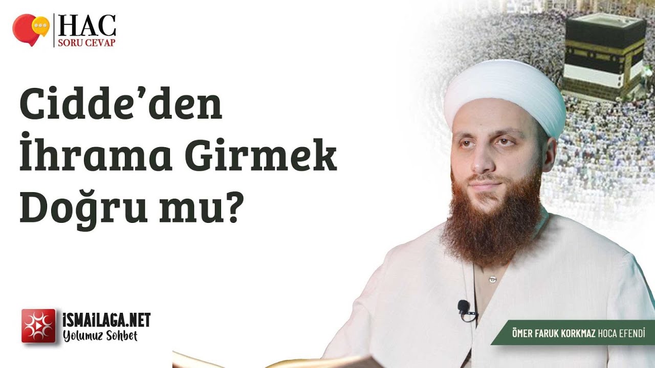 Cidde’den İhrama Girmek Doğru mu? - Ömer Faruk Korkmaz Hoca Efendi @ismailaganet