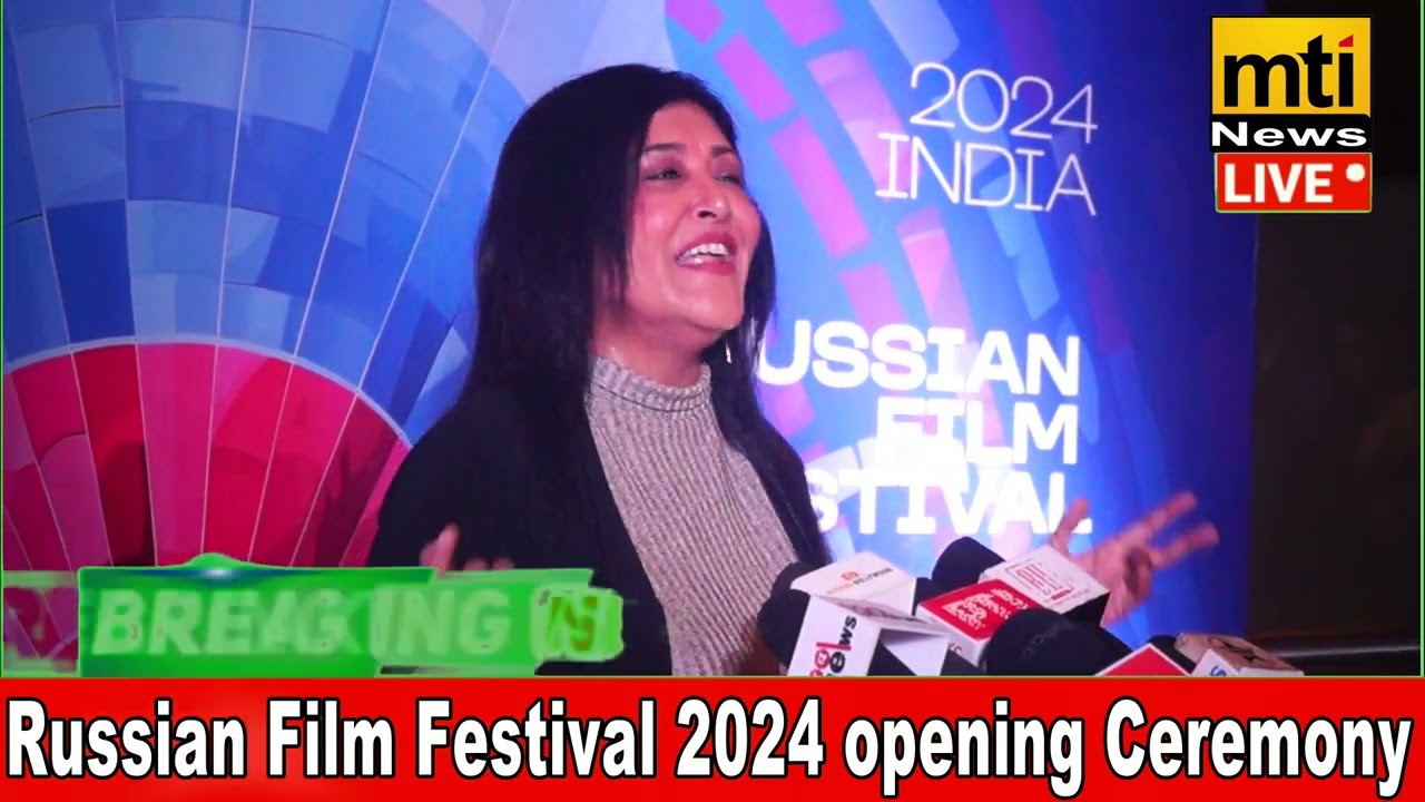 Russian Film Festival 2024 Opening Ceremony In Mumbai