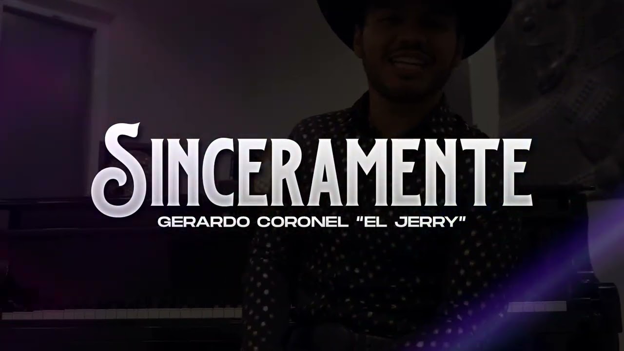 Sinceramente - Gerardo Coronel ¨El Jerry¨ (Video Lyrics)