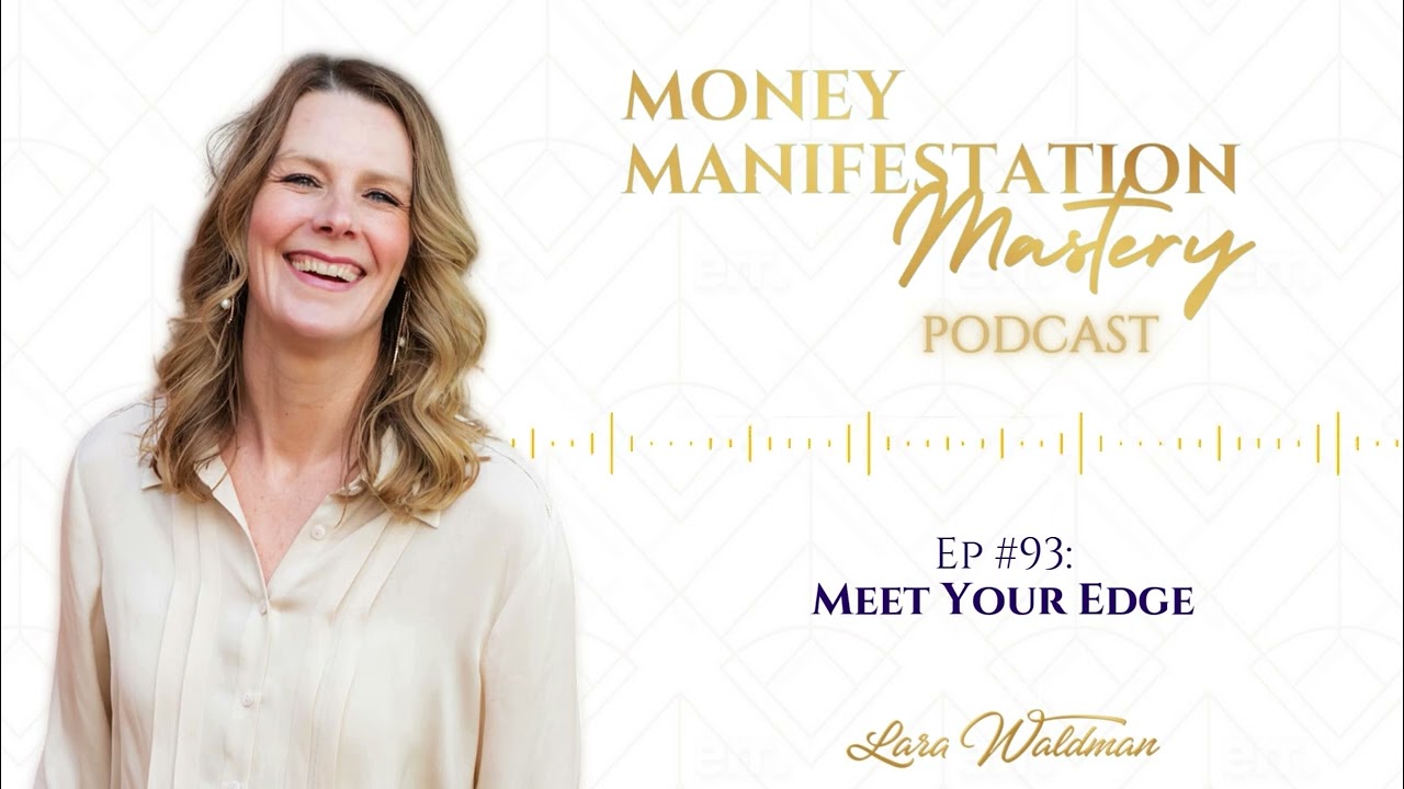 Meet Your Edge - Money Manifestation Mastery Podcast Ep 93