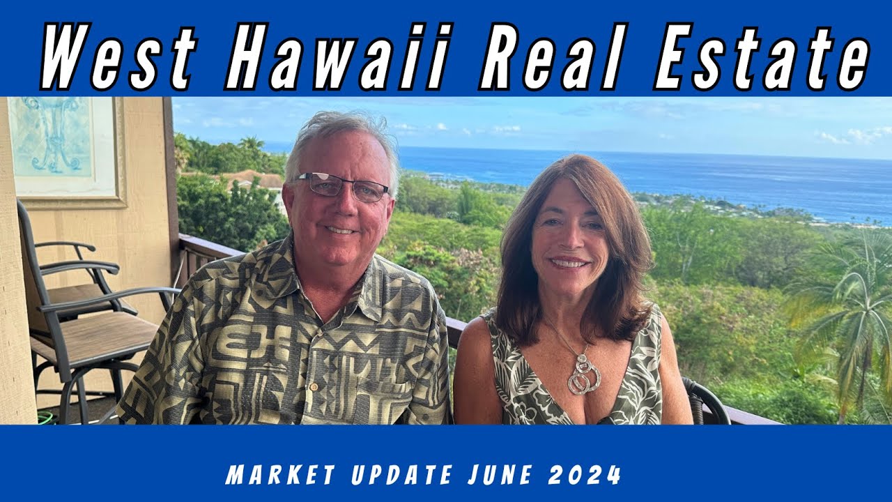 West Hawaii Real Estate Market update June 2024