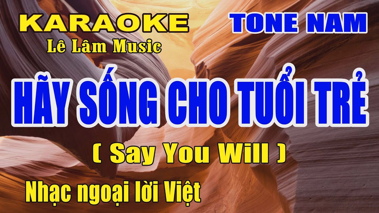 Karaoke Hãy Sống Cho Tuổi Trẻ Tone Nam Lê Lâm Music
