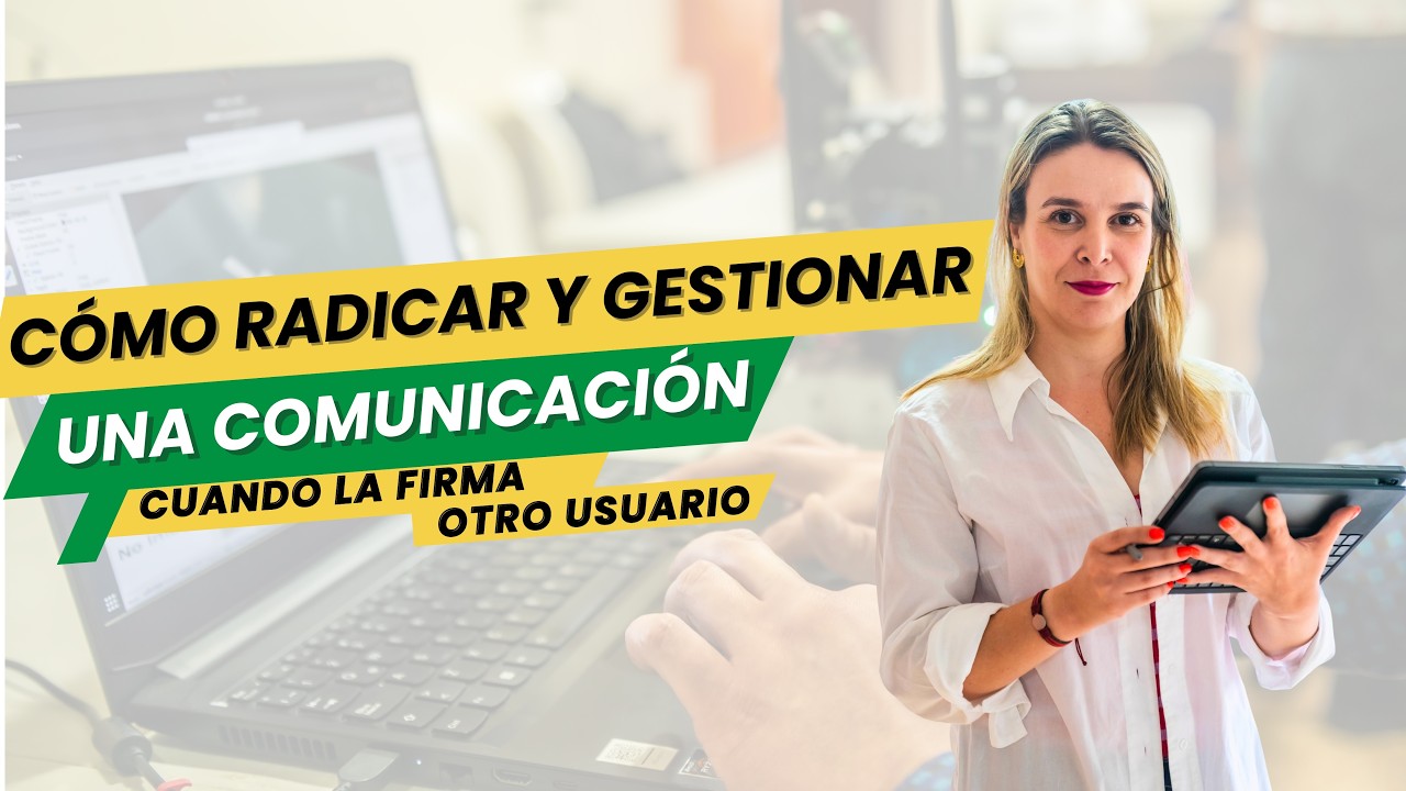 Como radicar y gestionar una comunicación cuando la firma otro usuario.