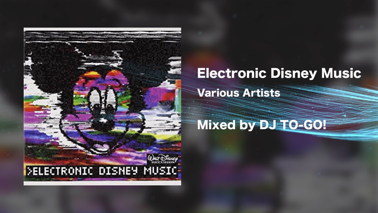 Electronic Disney Music / Non Stop Party Mix ( Mixed by DJ TO-GO! )