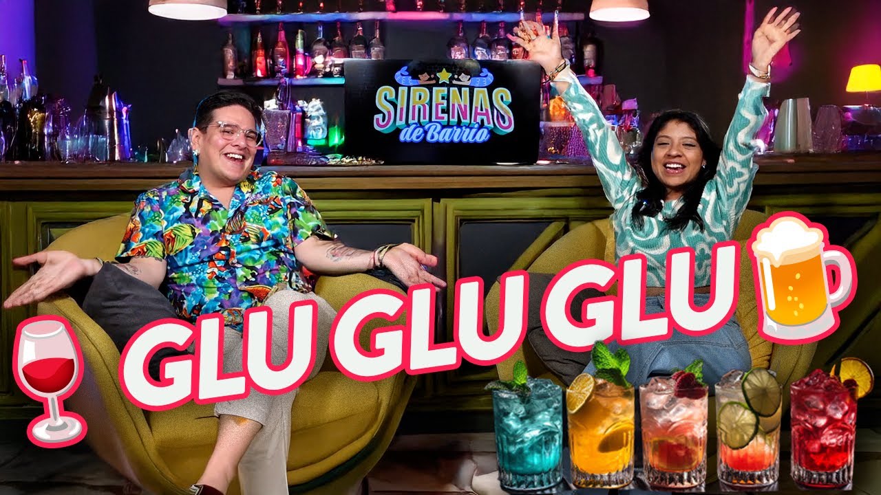Sirenas de Barrio - GLU GLU GLU 🍻🍷 - Ep.45