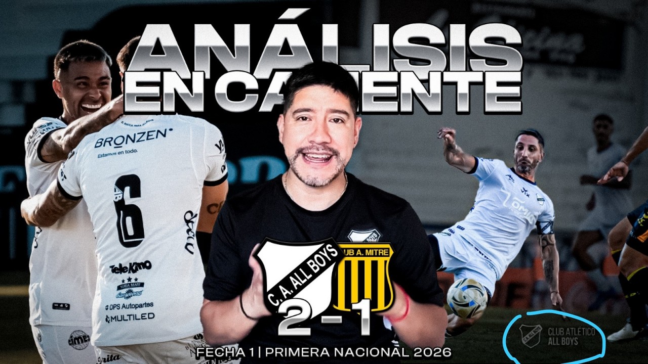 ANÁLISIS DE ALL BOYS 2 - 1 MITRE (Santiago del Estero) | FECHA 1 | PRIMERA NACIONAL 2026 