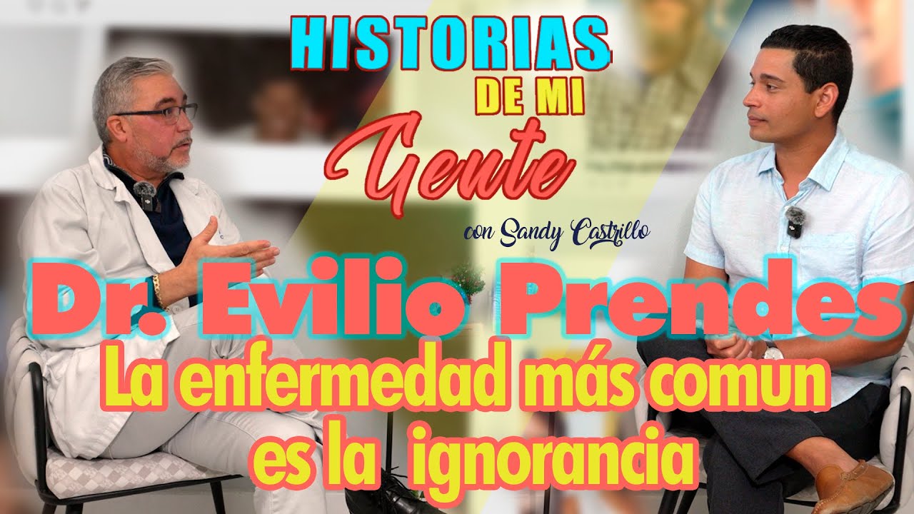 Dr. Evilio Prendes “La enfermedad más común es la ignorancia”./ Historias de mi gente Cap. 28
