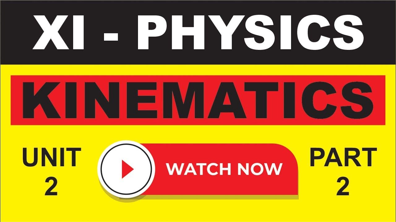 XI PHYSICS | UNIT 2 KINEMATICS (PART II) | ACCORDING TO NEW BOOK | EQ PHYSICS