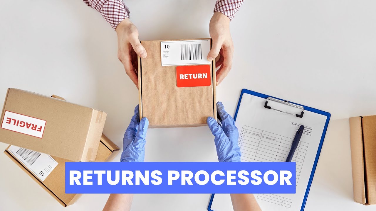 What is the role of a Returns Processor ? | Career Guide - Job Description - Skills