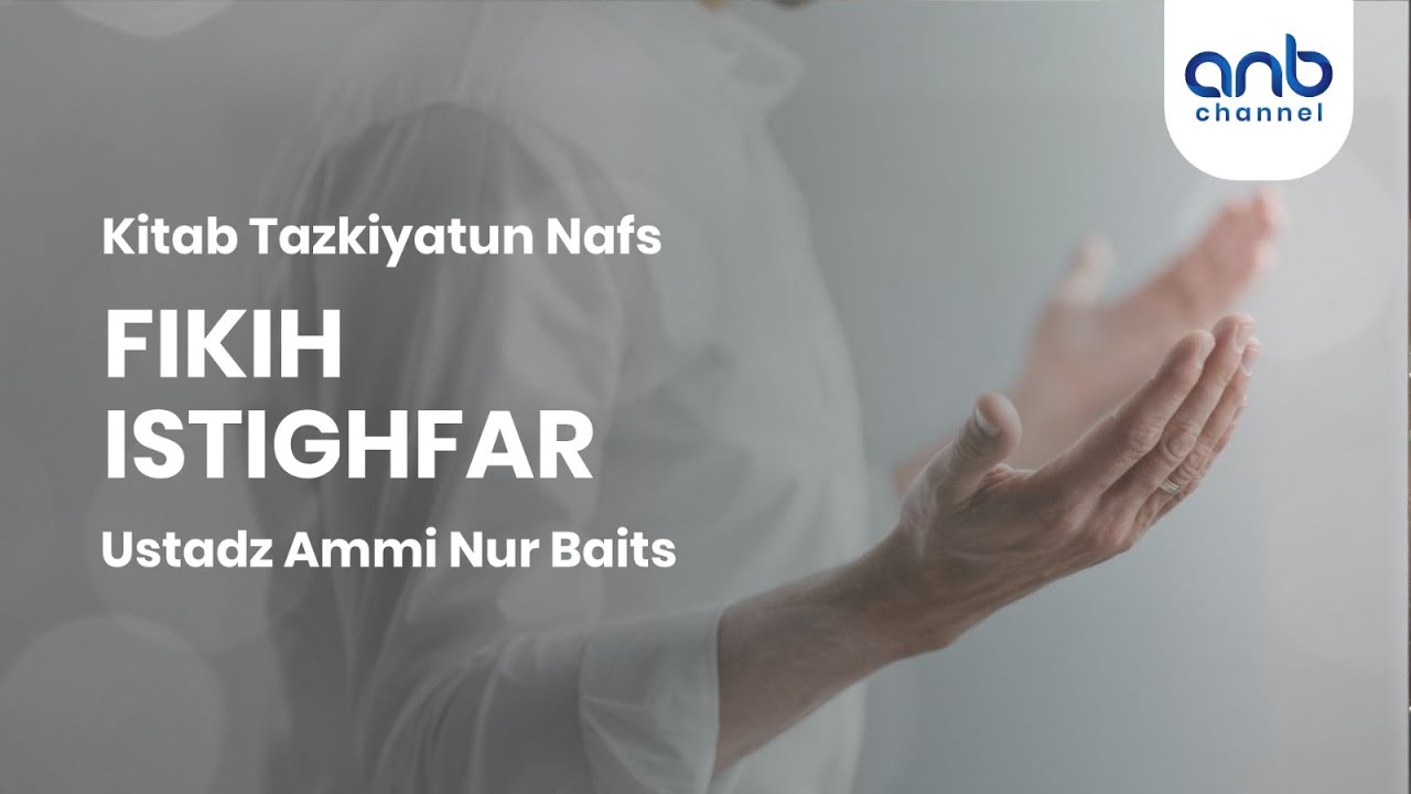 Fikih Istighfar | Ustadz Ammi Nur Baits