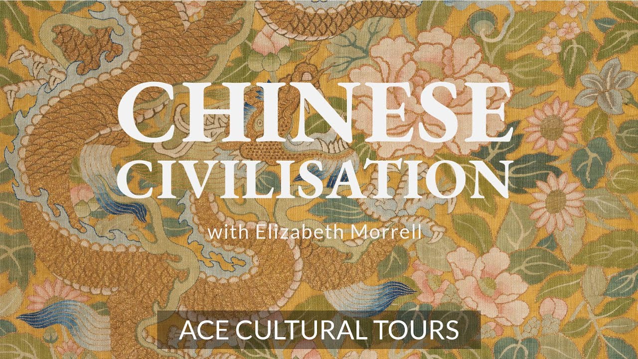Chinese Civilisation with Elizabeth Morrell | ACE Cultural Tours