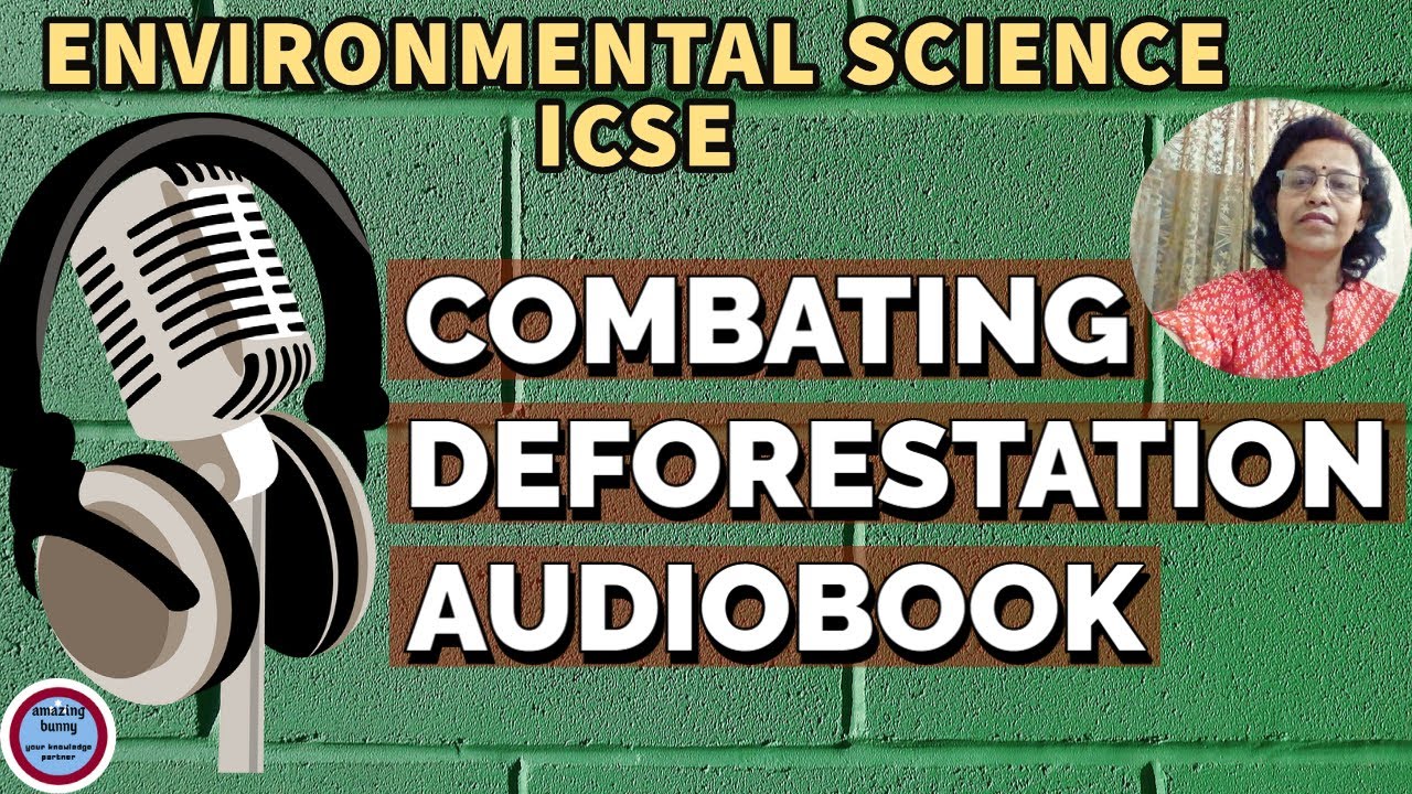 CLASS 10 EVS ICSE:Chapter- Combating Deforestation:Audio Book: ICSE READING