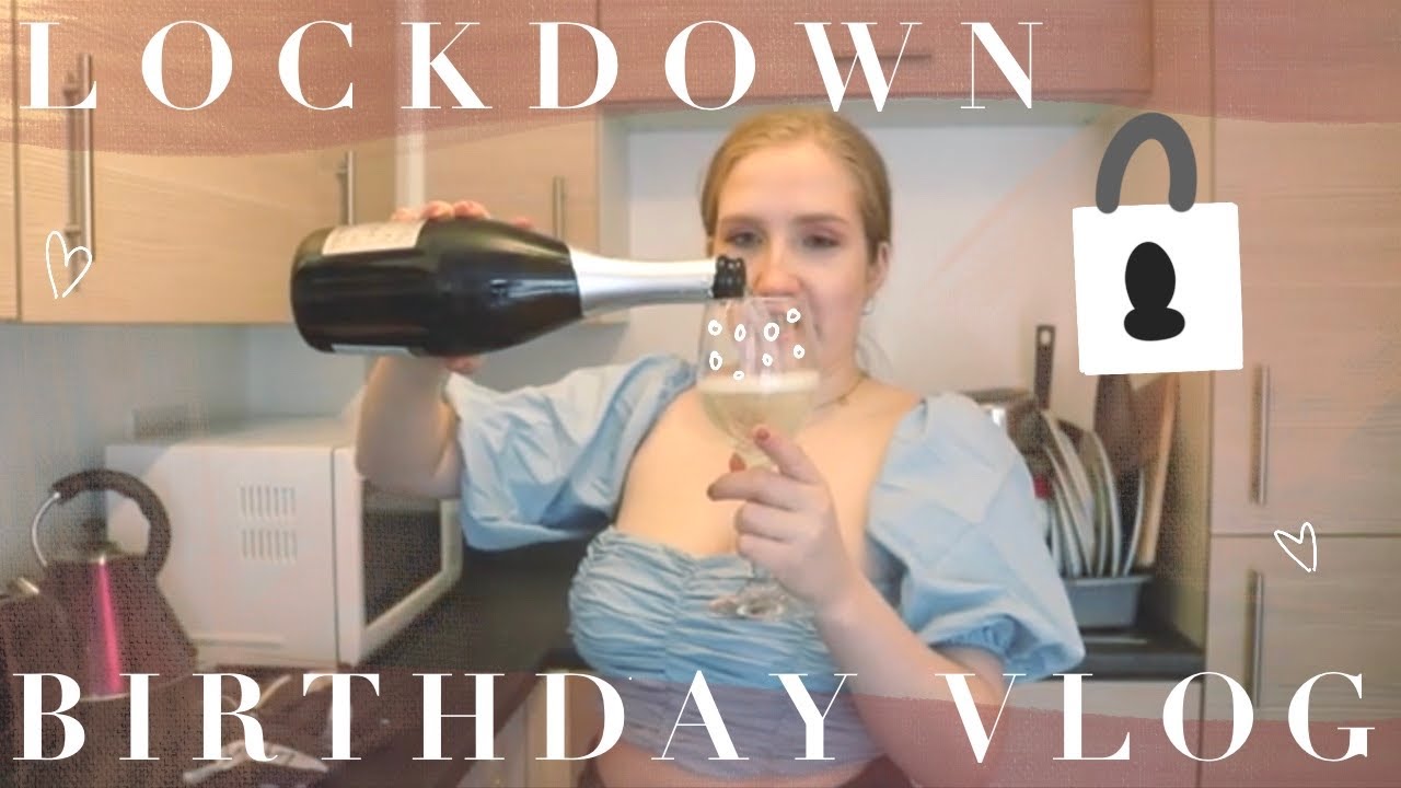 LOCKDOWN BIRTHDAY VLOG so self indulgent it's unreal