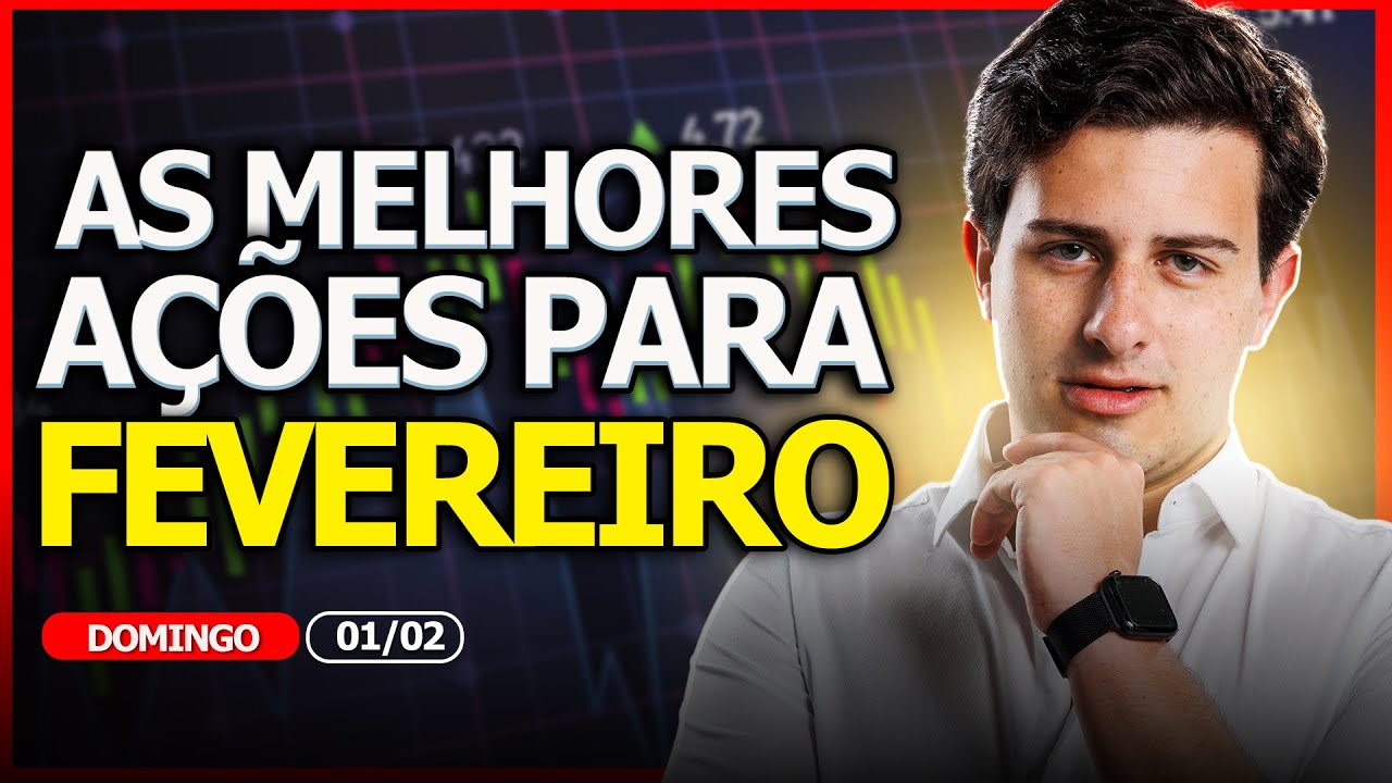 AS MELHORES AÇÕES PARA COMPRAR EM FEVEREIRO - ANÁLISE COMPLETA DA BOLSA DE VALORES