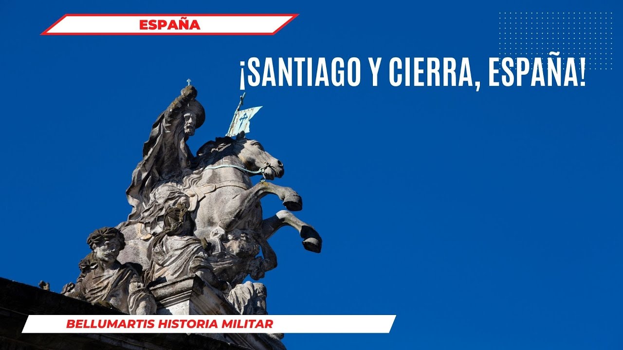 ¡SANTIAGO Y CIERRA, ESPAÑA!