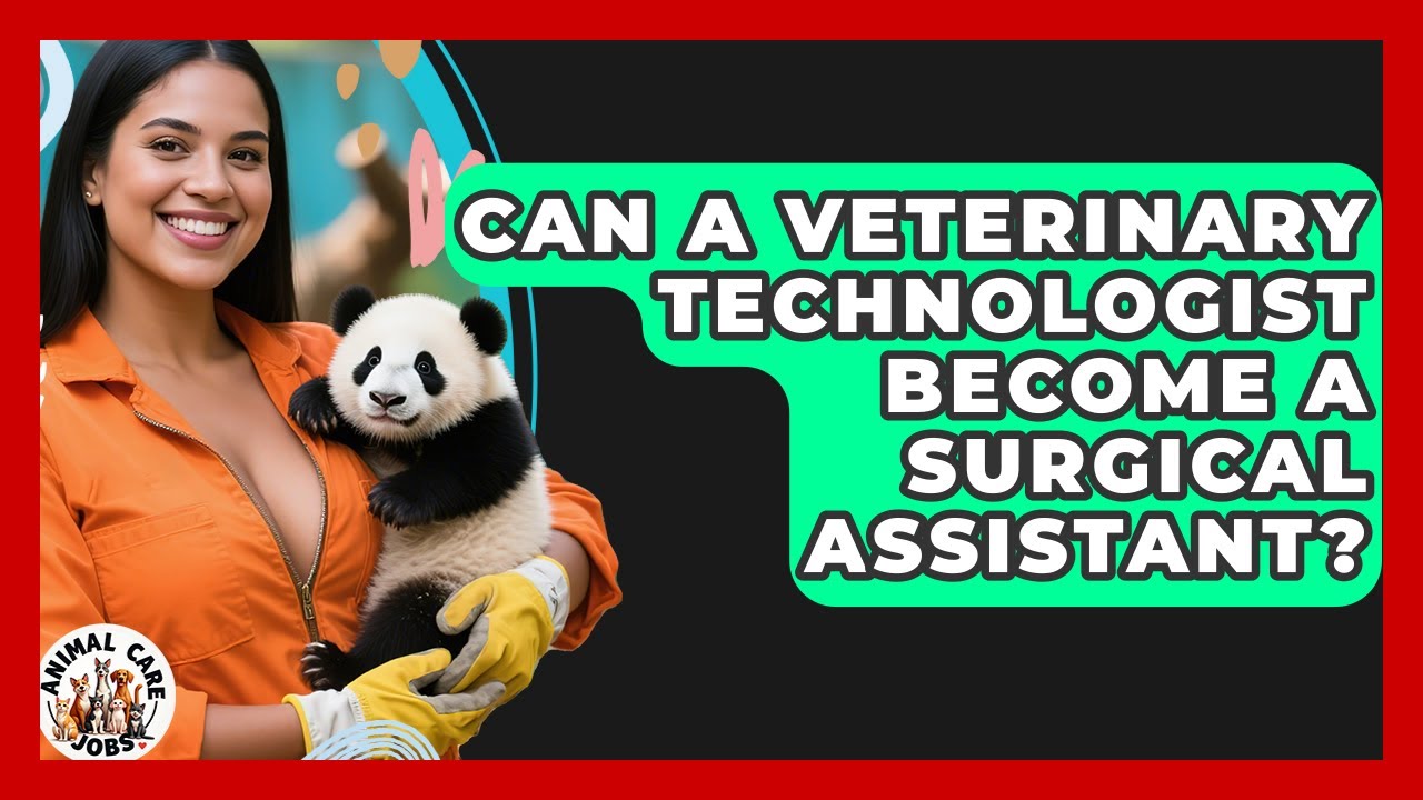 Can A Veterinary Technologist Become A Surgical Assistant? - Animal Care Jobs