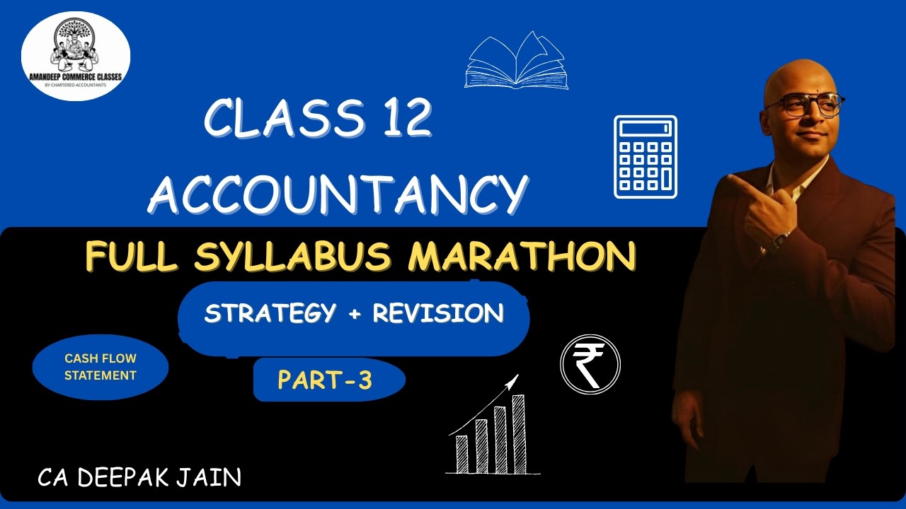 🚀 Class 12 Accountancy | 3rd Marathon – Cash Flow Statement | By CA Deepak Jain