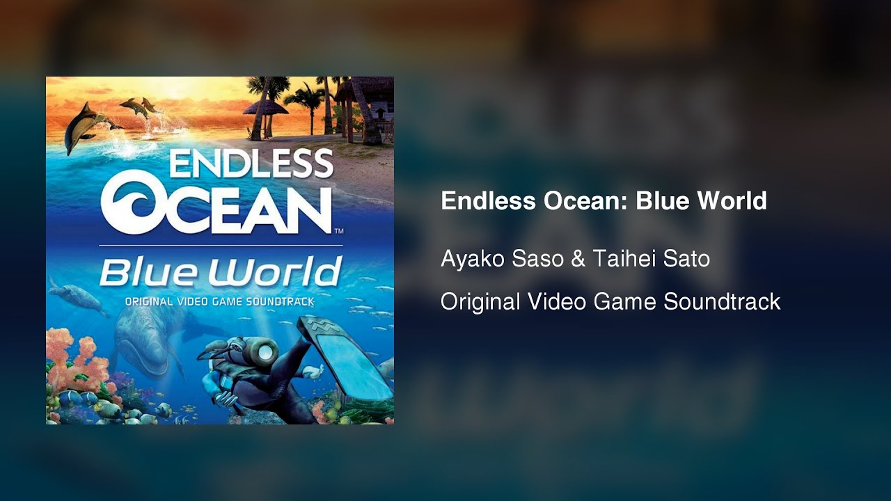 Endless Ocean: Blue World (Original Video Game Soundtrack) - Ayako Saso & Taihei Sato (2009)