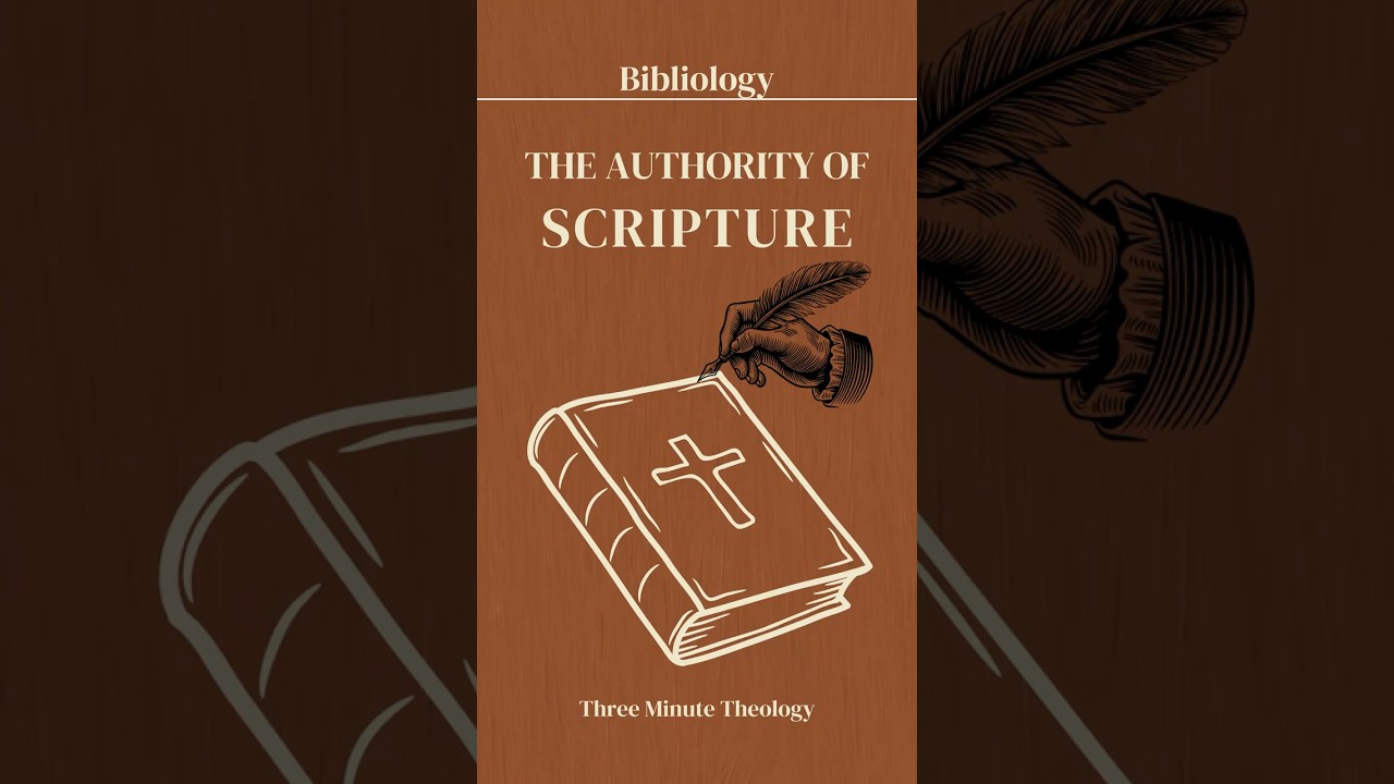 Three Minute Theology | Bibliology - Episode 2 | The Authority of Scripture