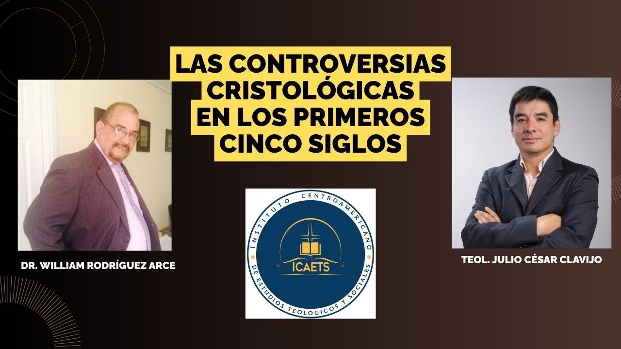 Las Controversias Cristológicas en los Primeros 5 Siglos