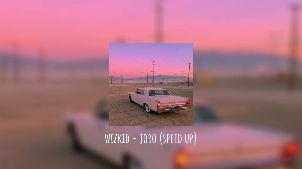 wizkid - joro (speed up)
