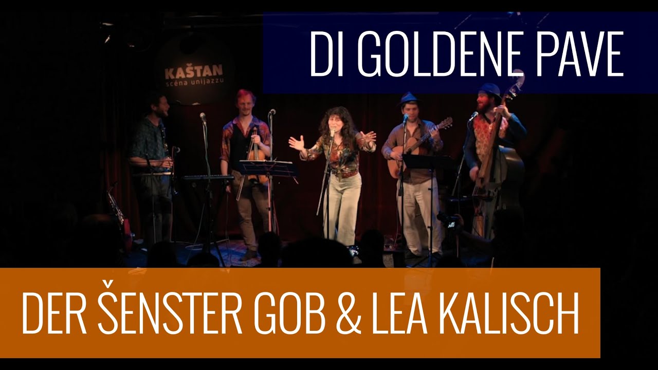 Der Šenster Gob & Lea Kalisch – Di Goldene Pave (LIVE)