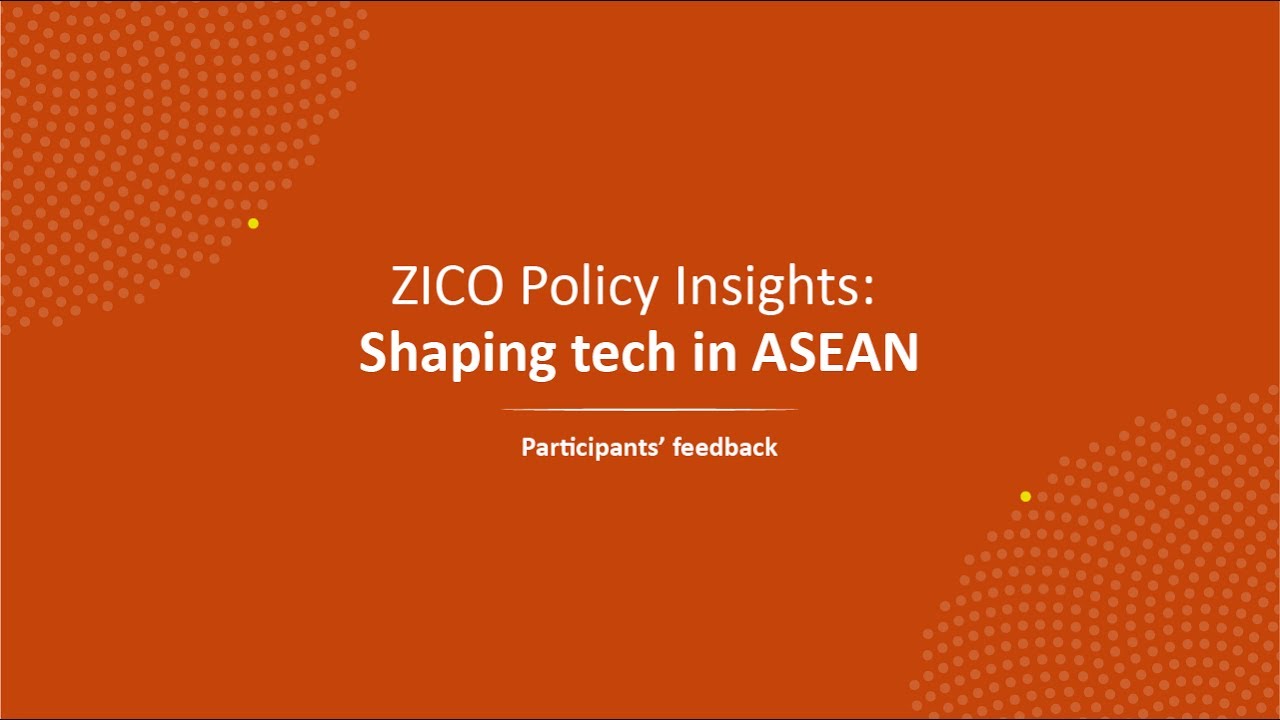 ZICO Policy Insights: Shaping tech in ASEAN - Participants' feedback