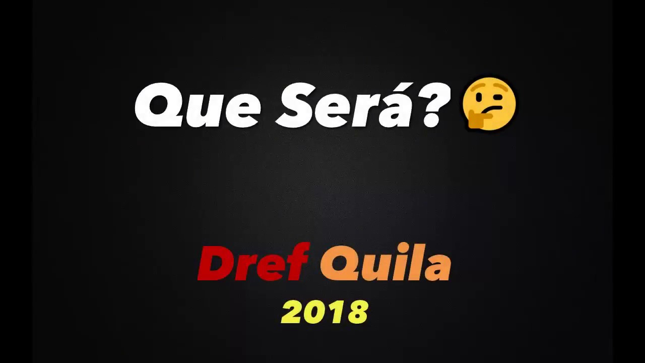 Dref Quila - Que Ser&aacute;🤔 (Letra)