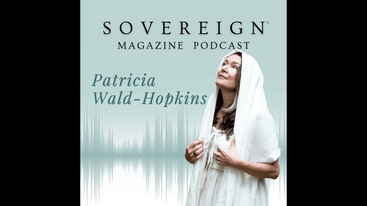 The Peaceful Path to Prosperity | SOVEREIGN Magazine® Podcast with Patricia Wald-Hopkins