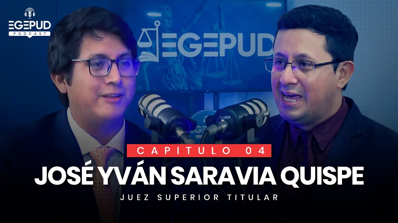 EGEPUD PODCAST #4 - JOSÉ YVÁN SARAVIA l Admisibilidad de recursos impugnatorios y enfoque de género