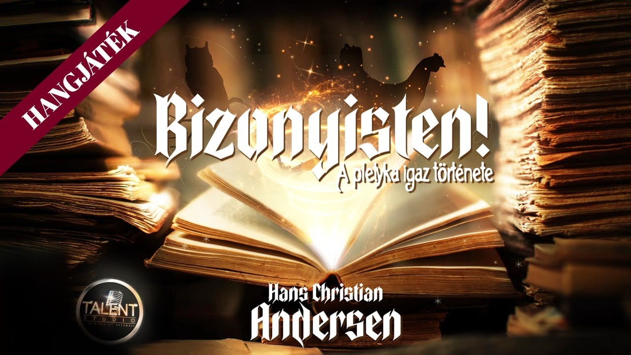 Hans Christian Andersen: Bizonyisten! A pletyka igaz története (hangjáték - mese átirat)