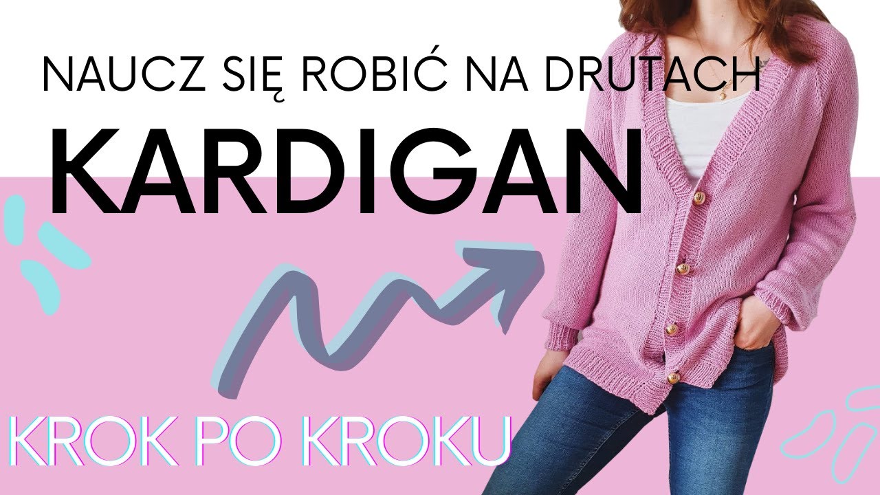 Jak zrobić KARDIGAN na drutach? - KROK PO KROKU - dla początkujących