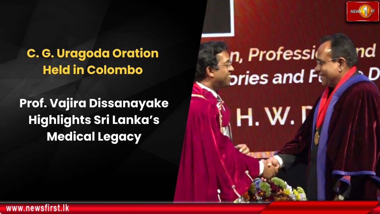 C.G. Uragoda Oration Held in Colombo: Prof. Vajira Dissanayake Highlights Sri Lanka’s Medical Legacy