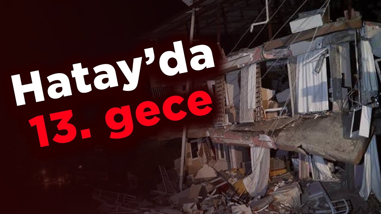 HATAY'DA 13. GECE
