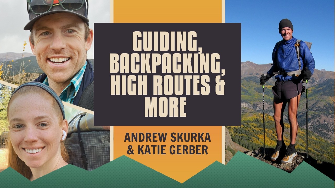 Andrew Skurka + Katie Gerber: Vapor Barrier Layers,&nbsp;Beginner Backpacking Mistakes and Route Ethics