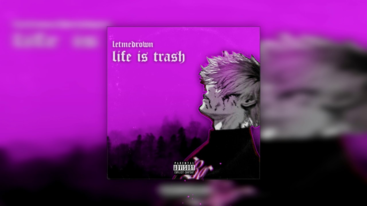 letmedrown - "LIFE IS TRASH" (prod. by NextLane)