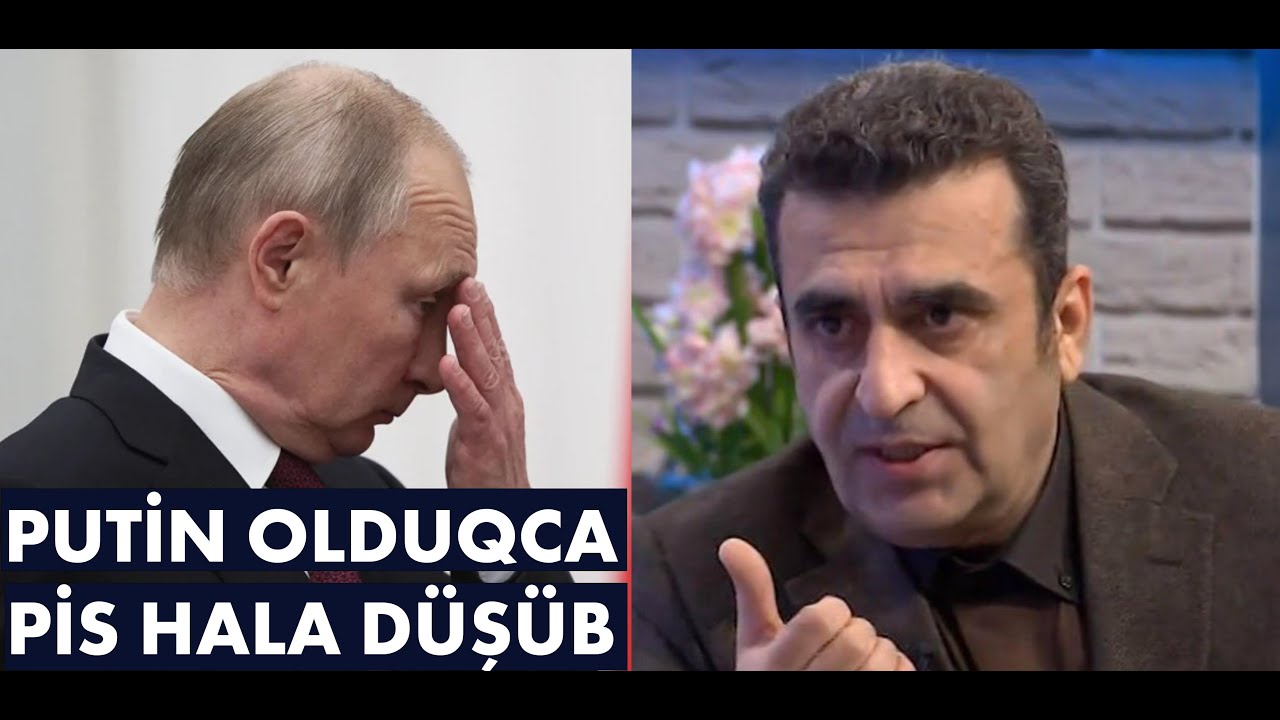 Kamran Həsənli: Putin olduqca pis hala d&uuml;ş&uuml;b