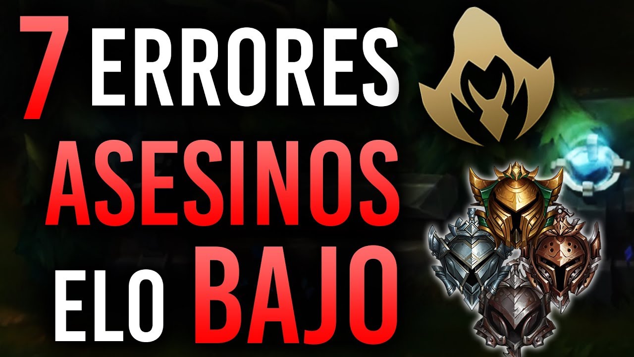 ¡Los 7 Errores Mas GRAVES! ►ASESINOS Elo Bajo | Guia LOL S10