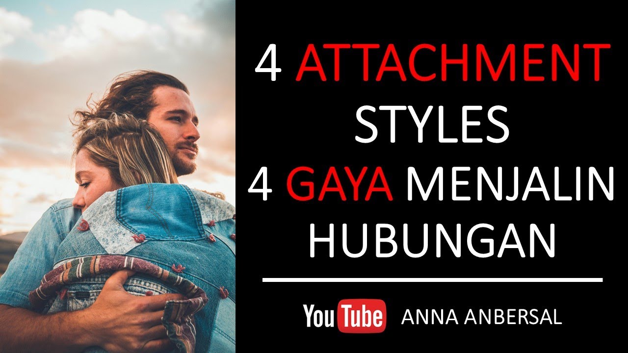 4 ATTACHMENT STYLE | 4 GAYA MENJALIN HUBUNGAN